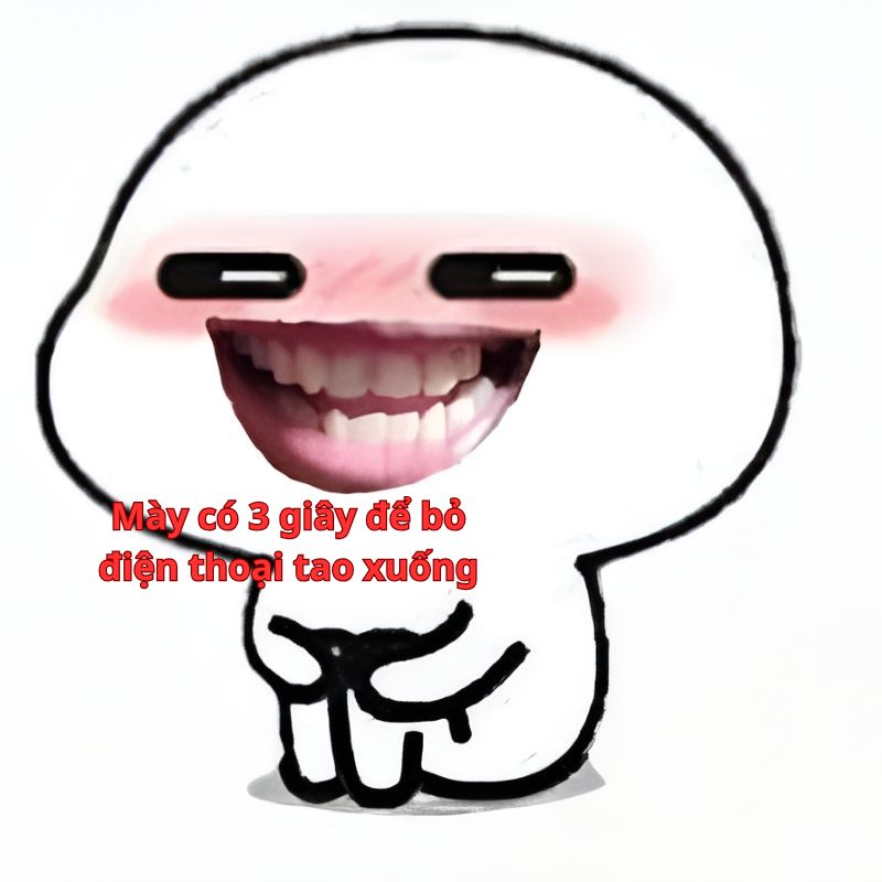 Mày có 3 giây để bỏ điện thoại tao xuống