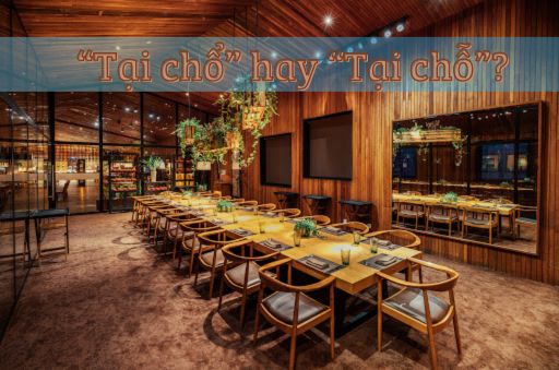 Tại chổ hay tại chỗ
